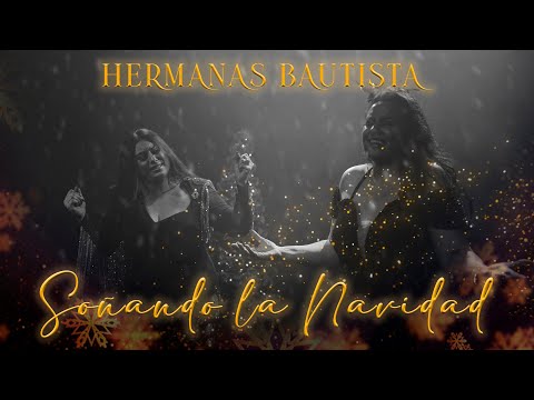 Hermanas Bautista - Soñando la Navidad (Videoclip Oficial)