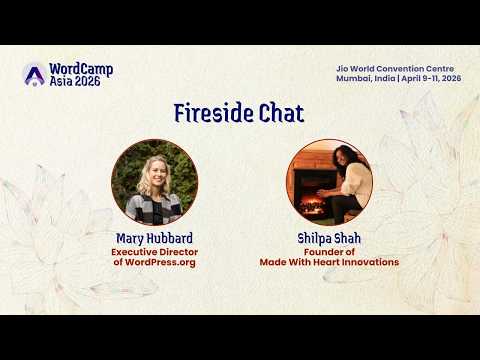 Fireside Chat – Shilpa Shah & Mary Hubbard – WordCamp Asia 2026