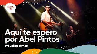 Aquí Te Espero por Abel Pintos en Playa de Río - Festival País 2022