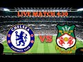 Chelsea vs Wrexham Live Match || Wrexham vs Chelsea live score