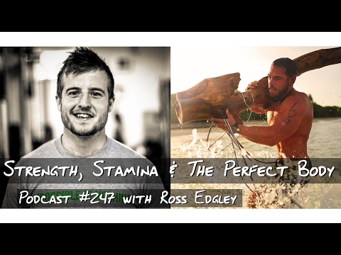 Strength, Stamina & The Perfect Body - #247 with Ross Edgley