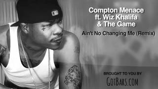 Compton Menace ft. Wiz Khalifa & The Game - Ain't No Changing Me (Remix) (HQ w_ DL Link)