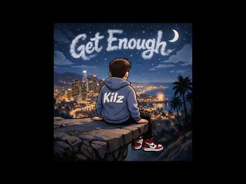 Kilz - Get Enough (Audio)