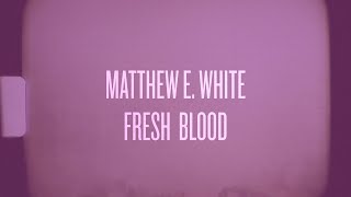 Matthew E. White – Fresh Blood (trailer)