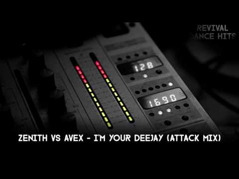 Zenith vs Avex - I'm Your Deejay (Attack Mix) [HQ]