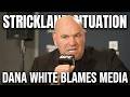 Dana White Reacts To Sean Strickland Nightmare Situation Media To Blame