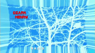 OZARK HENRY - radio (7.1.23.19.11.5.13.31.)  (r l m - video)