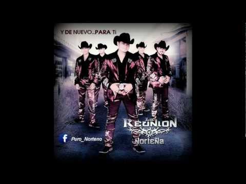 La Reunion Nortena Mix 2013 (( Y De Nuevo... Para Ti ))