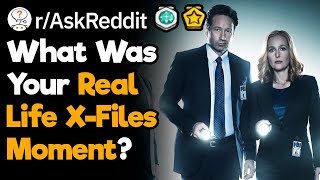 What Was Your X-Files Moment in Real Life