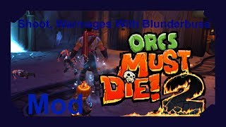 Orcs Must Die 2 Mod: Shoot, Warmages With Blunderbuss