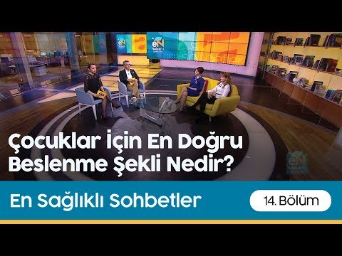 En Sağlıklı Sohbetler | Çocuklar İçin En Doğru Beslenme Şekli Nedir?