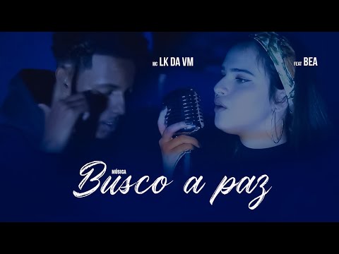 MC LK DA VM feat BEA - BUSCO A PAZ