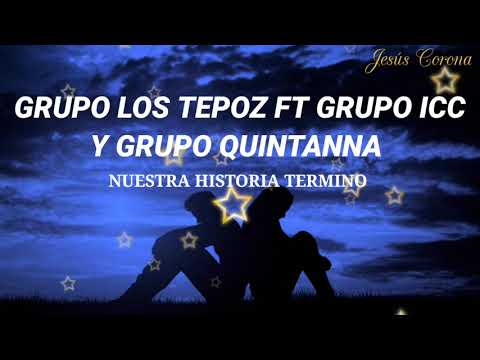 GRUPO ICC - NUESTRA HISTORIA TERMINO FT GRUPO QUINTANNA Y LOS TEPOZ (Lyrics/Letra) 2021