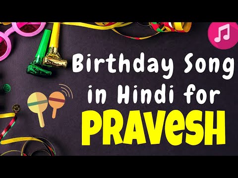 Birthday Song for Pravesh | Happy Birthday Pravesh Song | Happy Birthday Pravesh Song hindi