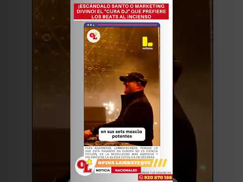 OPINA LAMBAYEQUE - EL "CURA DJ" QUE PREFIERE LOS BEATS AL INCIENSO