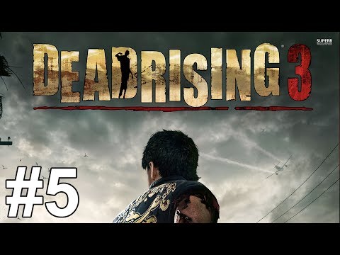 Dead Rising 3 Gameplay Walkthrough Part 5 No Commentary