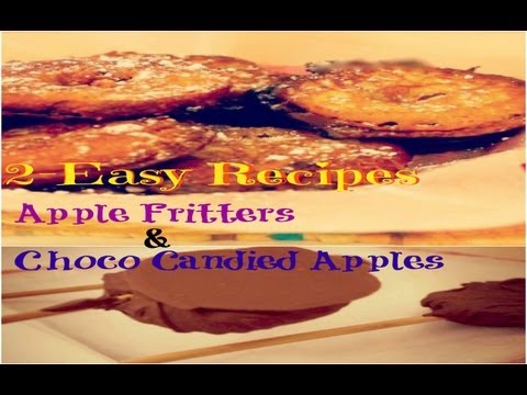 2 Easy Recipes: Apple Fritters & Chocolate Candied Apples