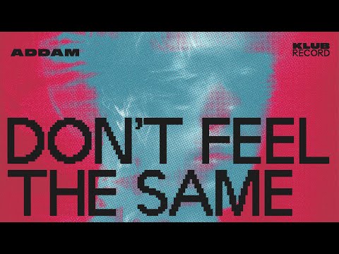 ADDAM (BE) - DON'T FEEL THE SAME