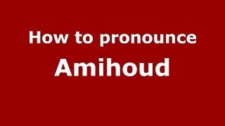 How to pronounce Amihoud
