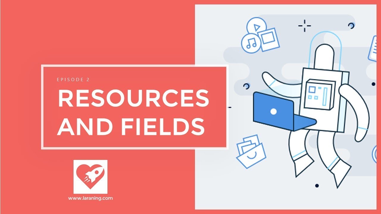 Laravel Nova - Episode 2 - Resources and Fields