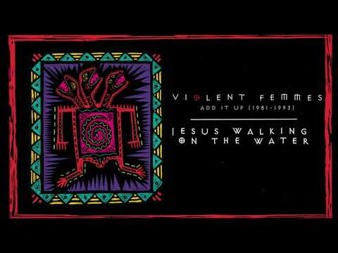 Jesus Walking on the Water - Violent Femmes