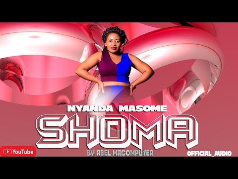 NYANDA MASOME SONG SHOMA OFFICIAL AUDIO MUSIC 2025 BY ABELLY MACOMPYUTER TZ 