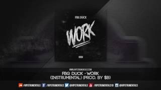 FBG Duck - Work [Instrumental] (Prod. By $B) + DL via @Hipstrumentals