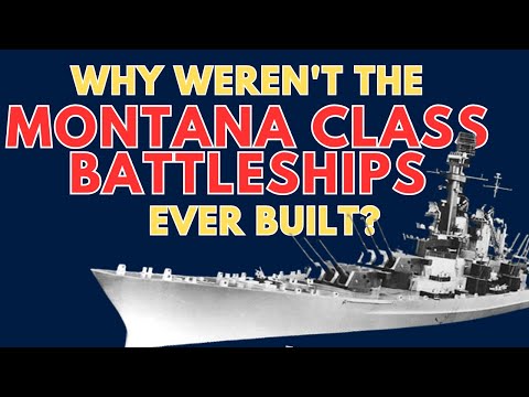 Why Weren't The Montana Class Battleships Ever Built?