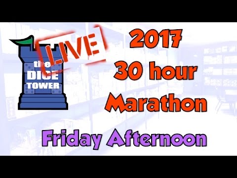 DICE TOWER 2017 30 Hour Marathon: Friday Afternoon