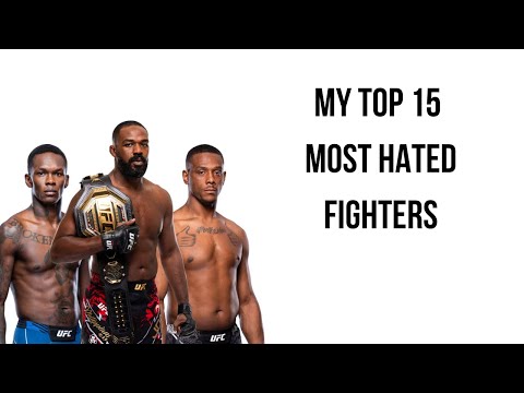 My Official Top 15 Most Hated UFC Fighters List
