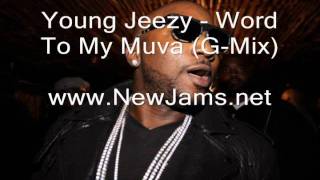 Young Jeezy - Word To My Muva (G-Mix) New Song 2011