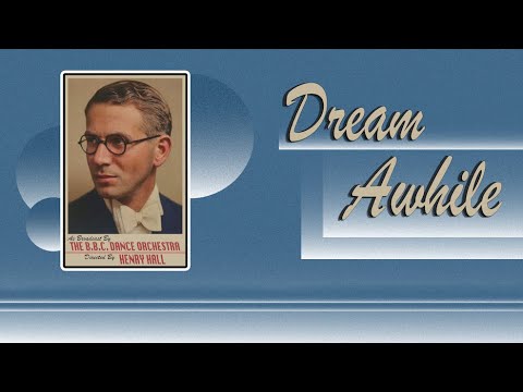 Dream Awhile - The B.B.C. Dance Orchestra Dir. by Henry Hall