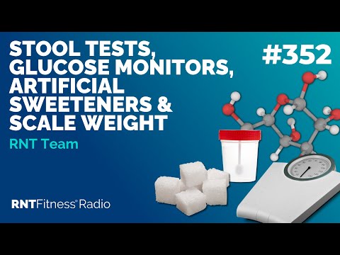 Ep 352 - Stool Tests, Glucose Monitors, Artificial Sweeteners & Scale Weight