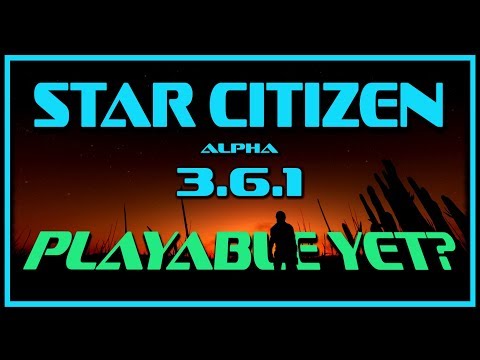 Is Star Citizen 3.6.1 Playable? | SC 3.6 Branch Patch Review