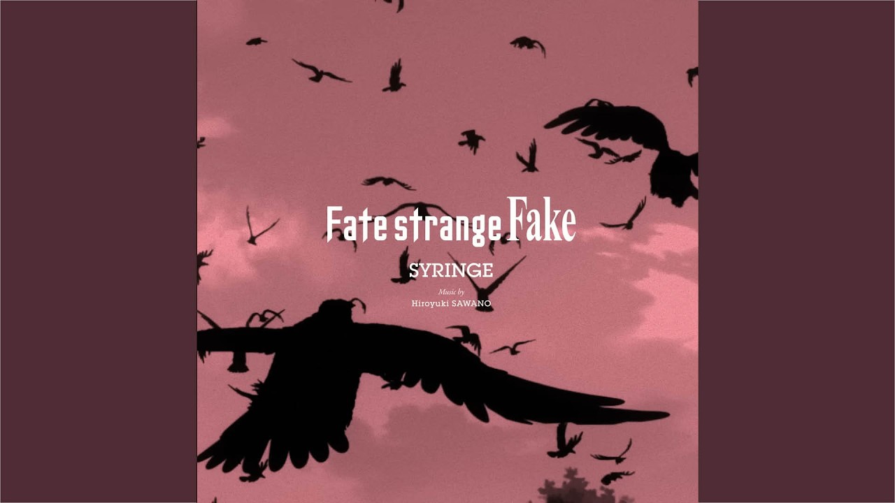 SYRINGE ᐸInstrumentalᐳ (From The TV Anime "Fate/strange Fake")