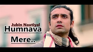 Humnava Mere Song  Jubin Nautiyal  Manoj Muntashir