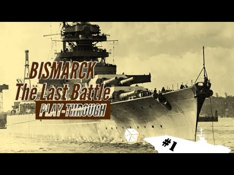 Bismarck: The Last Battle Play Through