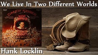 Hank Locklin - We Live In Two Different Worlds
