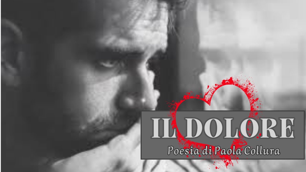 Il Dolore - Video poesia di Paola Collura