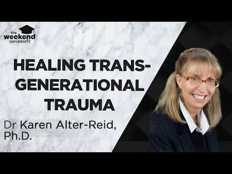 Healing Intergenerational Trauma - Dr Karen Alter-Reid Ph.D.