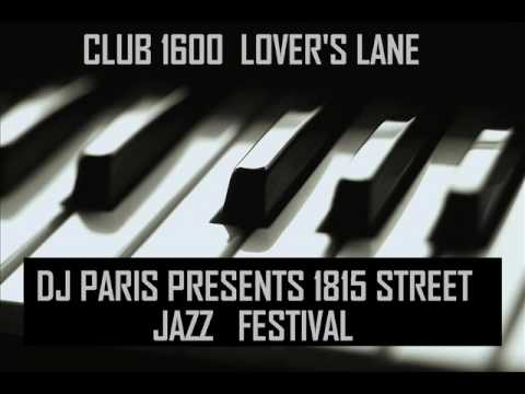 CLUB 1600 - LOVER'S LANE DJ PARIS PRESENTS 1815 STREET JAZZ FEST.wmv