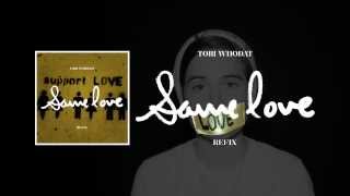 Tori WhoDat - Same Love (Refix) [Audio]