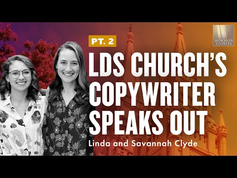 LDS Church Copywriter Speaks Out - Linda and Savannah Clyde Pt. 2 - Mormon Stories 1450