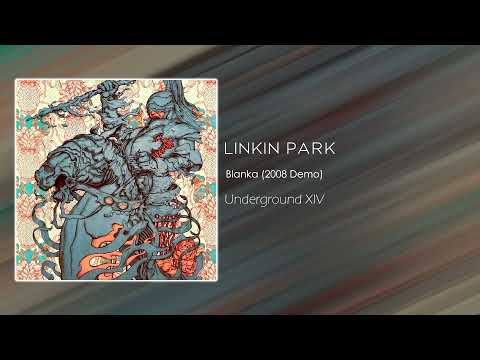 Linkin Park - Blanka (2008 Demo) [Underground XIV]