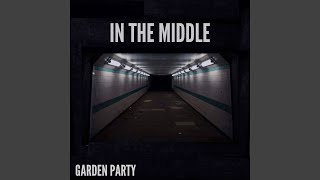 Garden Party - In The Middle video