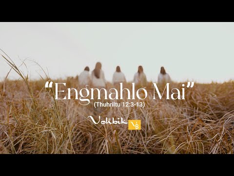 Vohbik  - Engmahlo Mai (Thuhriltu 12:3-13)