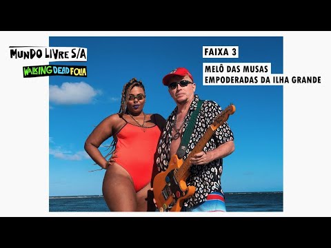 Mundo Livre SA & Doralyce - Melô das Musas Empoderadas da Ilha Grande (versão completa)