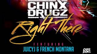 CHINX DRUGZ - RIGHT THERE (FEATURING JUICY J & FRENCH MONTANA) [HD]