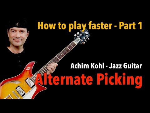 How to play faster - Part 1- Alternate Picking - Jazz Guitar Lesson by Achim Kohl