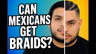 CAN MEXICANS GET BRAIDS (It took 4 hours)
